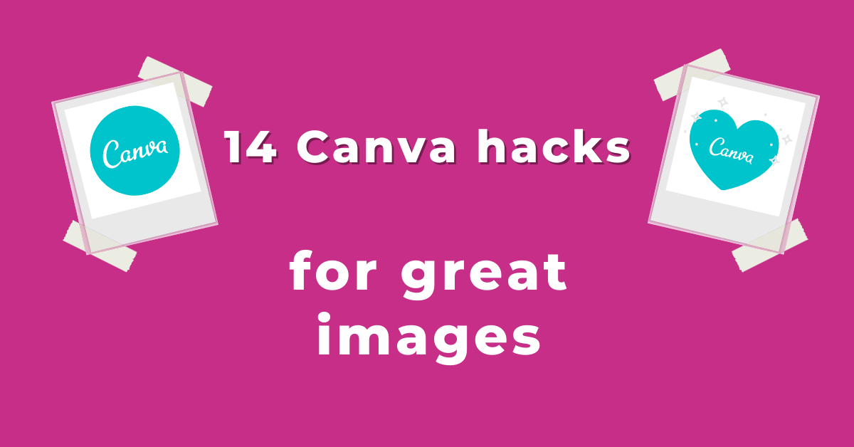14 Canva hacks for great images | 365 Days of Success